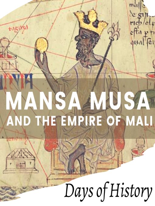 Title details for Mansa Musa and the Empire of Mali by Days of History - Wait list